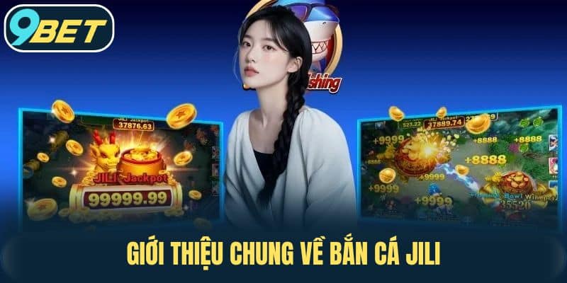Giới thiệu chung về Bắn Cá JILI