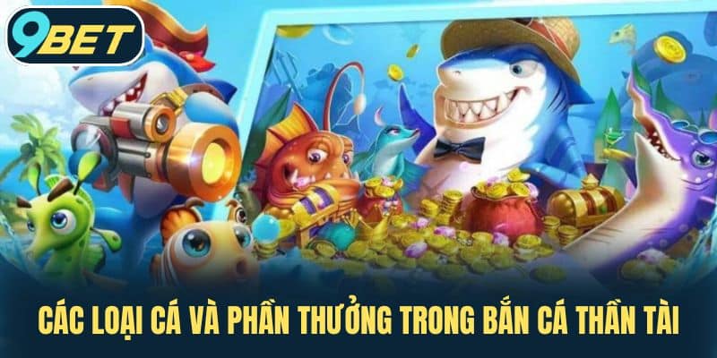 Các loại cá và phần thưởng trong Bắn Cá Thần Tài