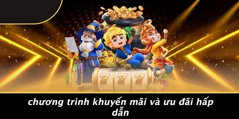 Chương Trình Khuyến Mãi Và Ưu Đãi Hấp Dẫn