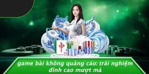 Game bài không quảng cáo